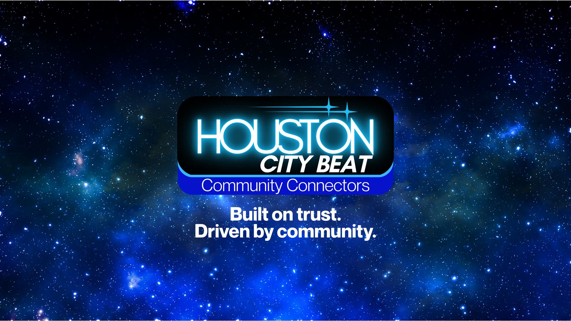 Houston City Beat Community Connectors — Built on trust. Driven by community.